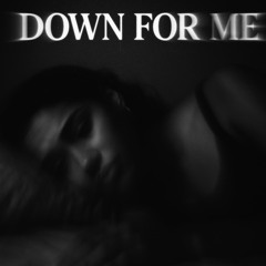 Down for Me(Prod. MK Beats)