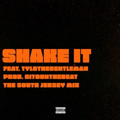 Shake It Feat. Tylothegentleman The South Jersey Mix