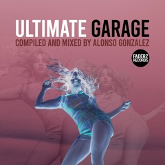 Ultimate Garage - Mixed By Alonso Gonzalez