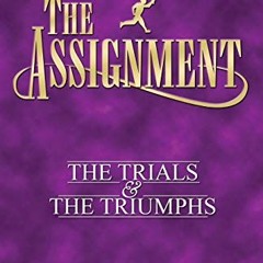 [PDF] ❤️ Read The Assignment: The Trials & The Triumphs The Assignment Series Voume 3 by  Mike M
