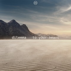 Dilemma - To Your Heart [Premiere]