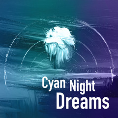 Cyan Night Dreams