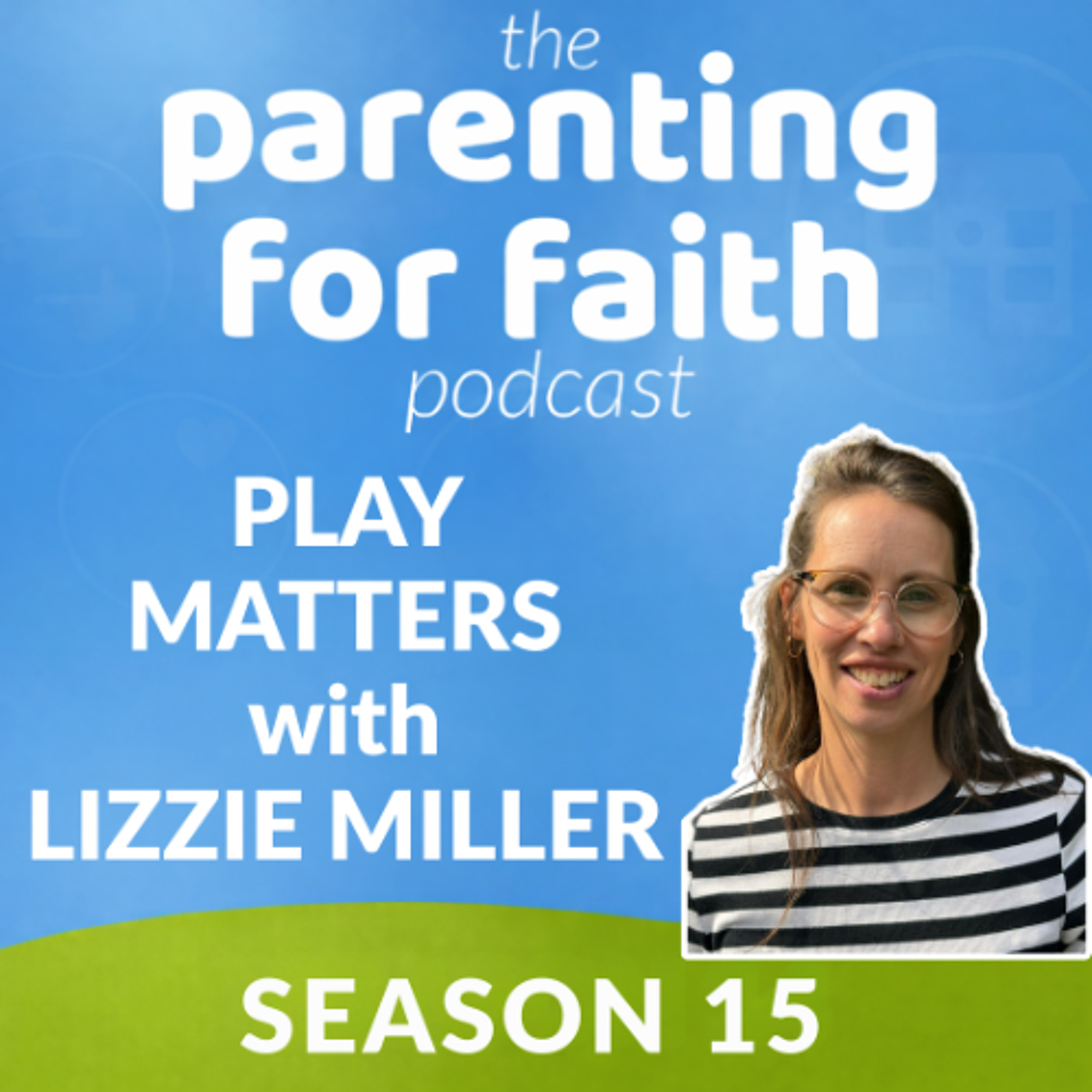 S15 E12 Play Matters, with Lizzie Miller