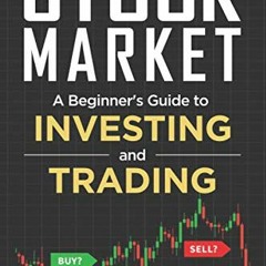 [Access] EPUB KINDLE PDF EBOOK Stock Market Explained: A Beginner's Guide to Investin