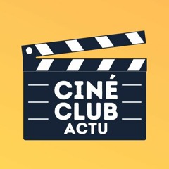 CinéClub Actu - Mars 2024 - S02E04