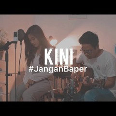 #JanganBaper Rossa - Kini (Cover) Feat. Awdella & Dewangga Elsandro