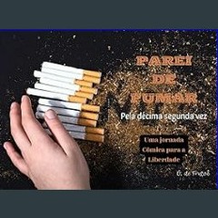 [PDF READ ONLINE] 📖 Parei de Fumar: Pela décima segunda vez. Uma jornada cômica para a liberdade (