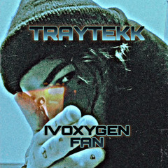 TRAYTEKK x IVOXYGEN - FAN [TEKKNO]