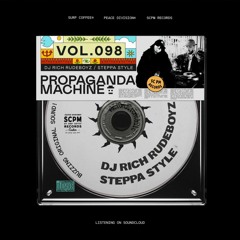 Propaganda Machine by Surf Coffee x Rich Rudeboyz X Steppa Style 098!