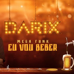 MEGA FUNK EU VOU BEBER - Outubro 2020 - [Darix]