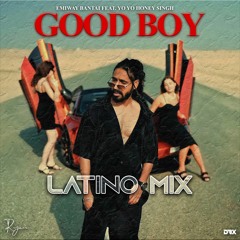 Good Boy - Emiway Bantai feat. Yo Yo Honey Singh (Latino Mix)