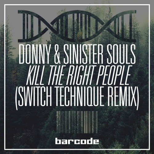 Donny & Sinister Souls - Kill The Right People (Switch Technique Remix)