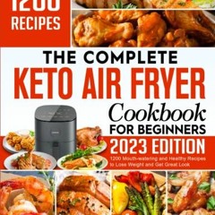 @( The Complete Keto Air Fryer Cookbook for Beginners, 1200+ Mouth-watering and Healthy Recipes
