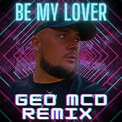 Be My Lover - Geo Mcd Remix