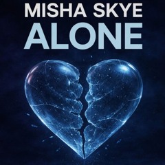 MiSha Skye - Alone