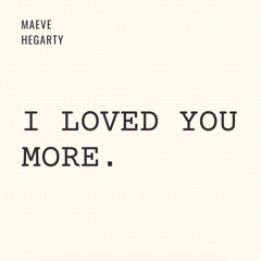 i loved you more