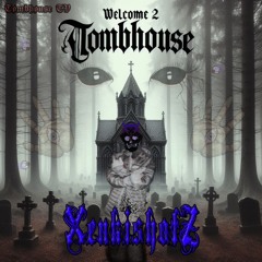 XENKISHØTZ - WELCOME 2 TOMBHOUSE