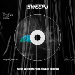Some Velvet Morning (Sweep J Remix)