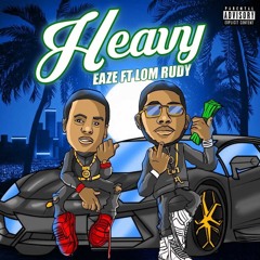 Heavy - ft LOM Rudy