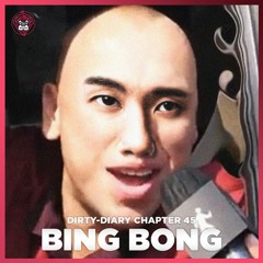 DIRTY-DIARY CHAPTER 45: 🅱️ING 🅱️ONG