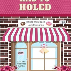 PDF✔️Download❤️ To Have and To Holed (Raised and Glazed Cozy Mysteries Book 39)
