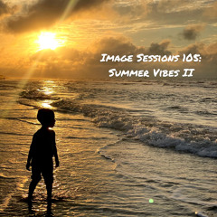 Image Sessions 105: Summer Vibes II