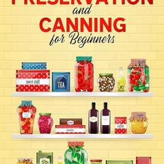 ❤️PDF⚡️ Food Preservation and Canning for Beginners: 7 Essential Food Preservation Tips For Off