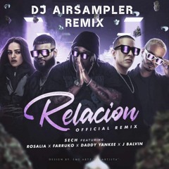 Sech, Daddy Yankee, J Balvin, Rosalía, Farruko - RELACION (Dj AirSampler Remix)