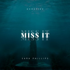 Heretixx, Sara Phillips - Miss It (Slowed)