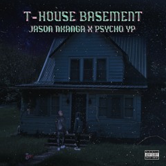 T-House Basement (feat. PsychoYP)
