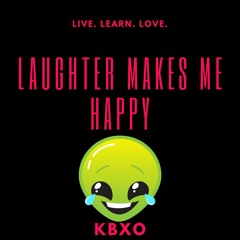 Laughter Makes Me Happy KBXO - Audio