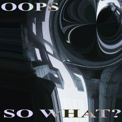 so what?.oops [slowed]