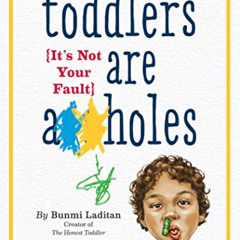 [FREE] KINDLE 💘 Toddlers Are A**holes: It's Not Your Fault by  Bunmi Laditan EPUB KI