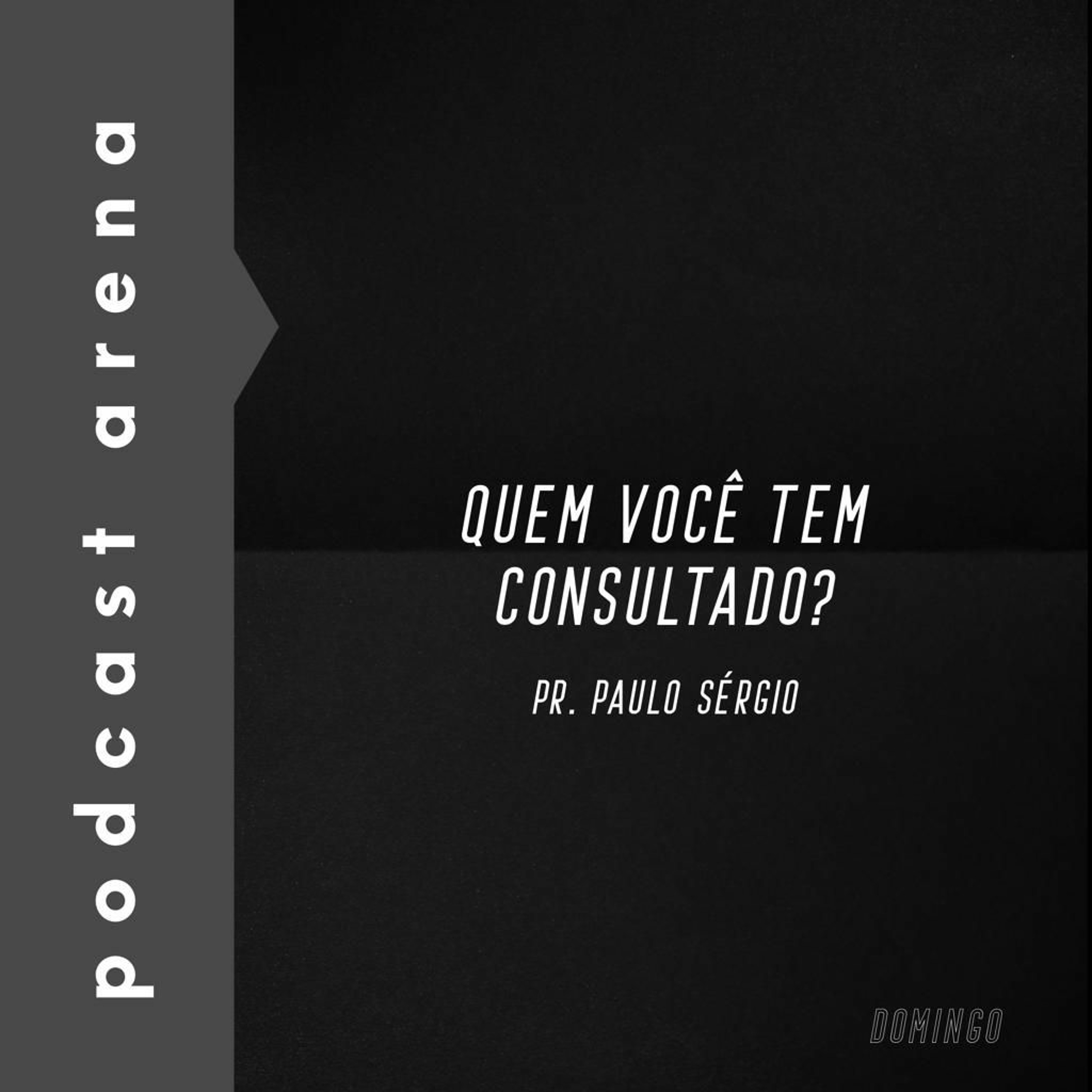 Quem Você tem Consultado? Pr. Paulo Sérgio episode artwork