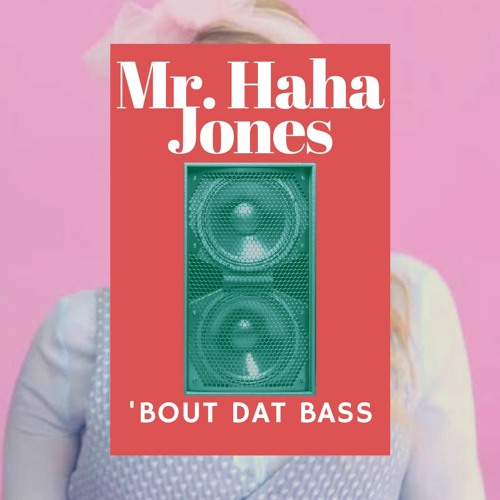 All 'Bout Dat Bass