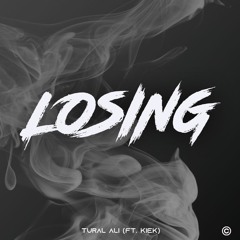 Tural Ali - Losing (feat. Kiek)