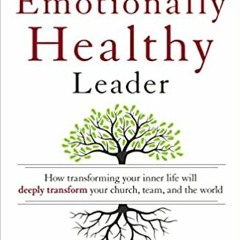 Stream⚡️DOWNLOAD❤️ The Emotionally Healthy Leader: How Transforming Your Inner Life Will Deeply Tran
