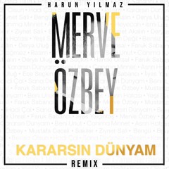 Merve Özbey - Kararsın Dünyam (Harun Yılmaz Remix)