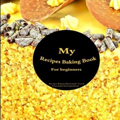 ✔Audiobook⚡️ My Recipes Baking Book For Beginners: Best Recipe baking pastry for beginners 7x10