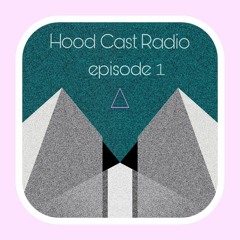 Hoodcast Radio -  Episode 1
