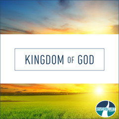 Kingdom of God  - Part 3 - September 28, 2025