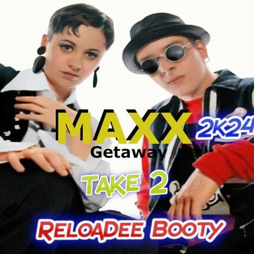 Maxx - Getaway 2k24 (ReloaDee Take 2 Booty)