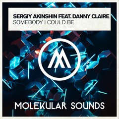 Sergiy Akinshin Feat. Danny Claire - Somebody I Could Be