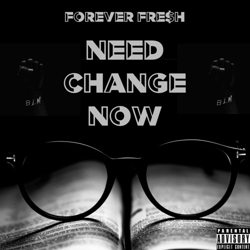 Forever Fre$H- Need Change Now