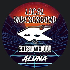 Aluna - Local Underground Guest Mix 111