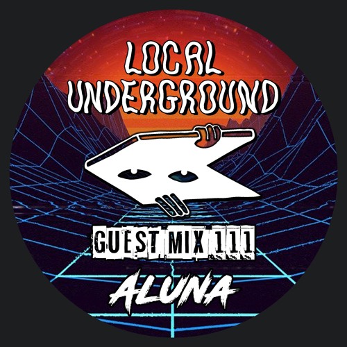 Aluna - Local Underground Guest Mix 111