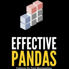 [View] EBOOK 💕 Effective Pandas: Patterns for Data Manipulation (Treading on Python)