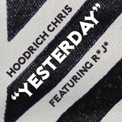 Hoodrich Chris — Yesterday (feat. R*J*) ℗ Palaze