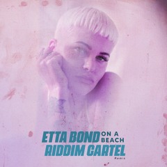 Etta Bond - On A Beach (Riddim Cartel Remix) Free DL