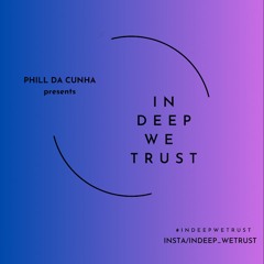 INDEEPWETRUST MARCH 2023 - PHILL DA CUNHA